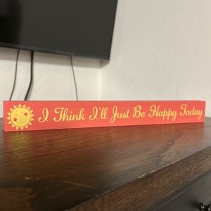 I think I’ll Just Be Happy Today Decor